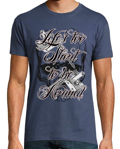 Camiseta Life's too short to be normal - latostadora.com - Modalova