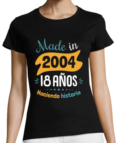 Camiseta mujer Made In 2004, 18 Años Haciendo Historia - latostadora.com - Modalova