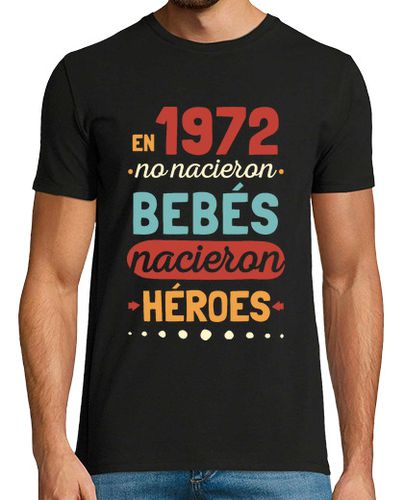 Camiseta Hombre Manga Corta En 1972 No Nacieron Bebés, Nacieron Héroes, 52 años laTostadora - latostadora.com - Modalova