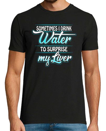 Camiseta a veces bebo agua para sorprender a mi hígado - latostadora.com - Modalova