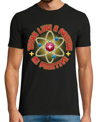 Camiseta Átomo Piensa Como Un Protón Sé Positivo Frase Motivacional Ciencia - latostadora.com - Modalova