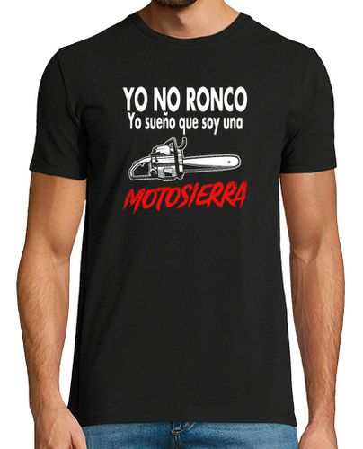 Camiseta Yo No Ronco Sueño Que Soy Una Motosierr - latostadora.com - Modalova