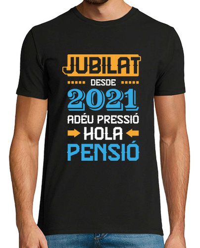 Camiseta Jubilado desde 2021, Adiós Presión Hola Pensión, Catalán - latostadora.com - Modalova