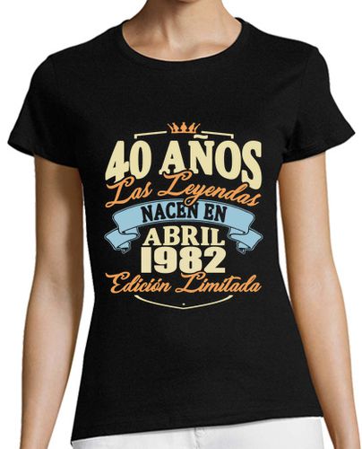 Camiseta mujer 40 años - nacen en abril 1982 - latostadora.com - Modalova