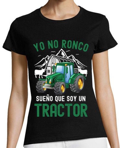 Camiseta mujer yo no ronco sueño que soy un tractor - latostadora.com - Modalova