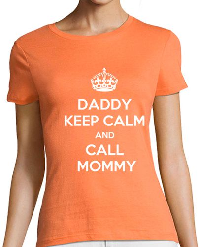 Camiseta mujer Daddy Keep Calm and Call Mommy - latostadora.com - Modalova