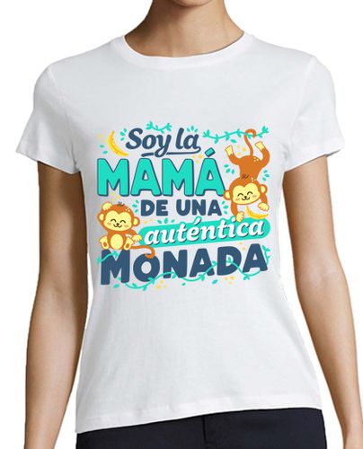 Camiseta mujer Soy la mamá de una auténtica monada - latostadora.com - Modalova
