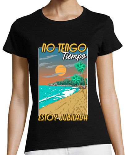 Camiseta mujer No Tengo Tiempo Estoy Jubilada En La Playa Regalo Jubilación - latostadora.com - Modalova