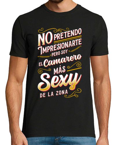 Camiseta Hombre Manga Corta Soy El Camarero Más Sexy Profesional Barman Humor Trabajo Hostelería laTostadora - latostadora.com - Modalova