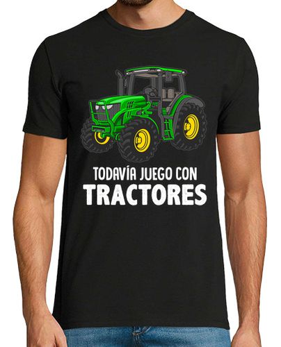 Camiseta Todavía Juego Con Tractores Agricultor Granjero Humor Tractor - latostadora.com - Modalova