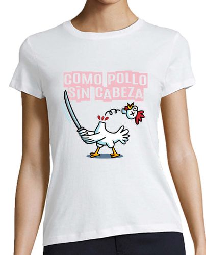 Camiseta mujer Como pollo sin cabeza - latostadora.com - Modalova