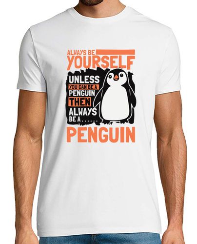 Camiseta sé siempre tú mismo a menos que puedas ser un pingüino pingüino rey - latostadora.com - Modalova