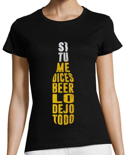 Camiseta mujer Si tu me dices Beer - latostadora.com - Modalova