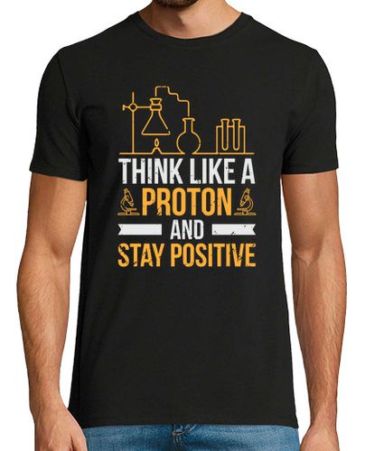 Camiseta Think Like A Proton And Stay Positive Science - latostadora.com - Modalova