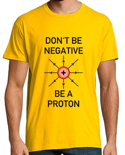 Camiseta Don't be negative, be a proton! - latostadora.com - Modalova